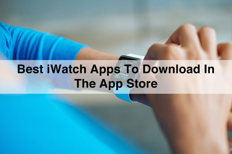 iWatch Apps Most Useful iWatch Apps to Download in the App Store