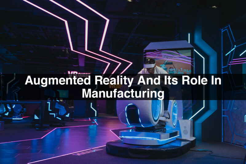 Augmented Reality | Augmented Reality And Its Role In Manufacturing