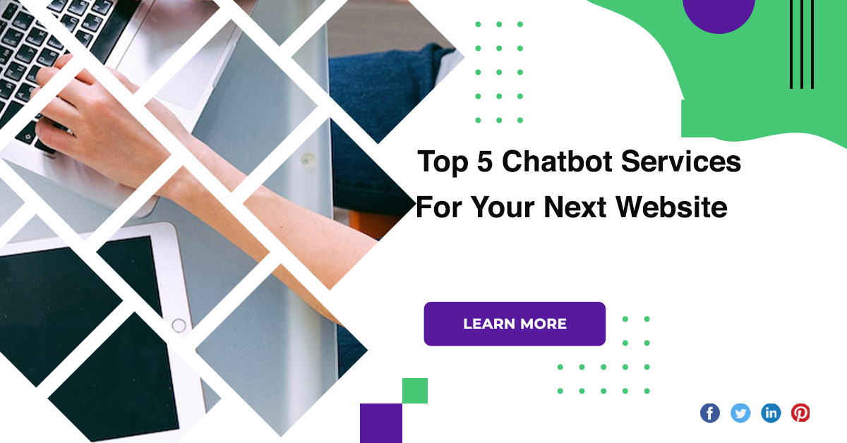 Top 5 Chatbot Services For Your Next Website