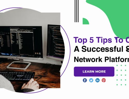 Top 5 Tips To Create A Successful Social Network Platform